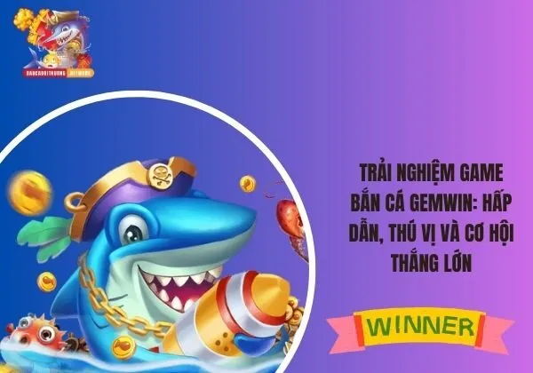 bắn cá Gemwin