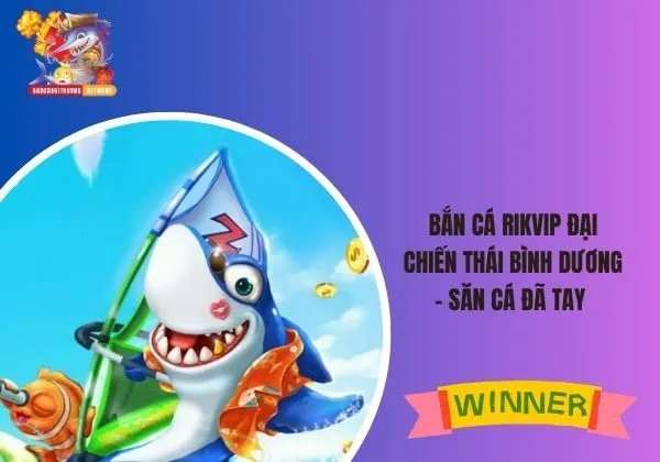 bắn cá Rikvip