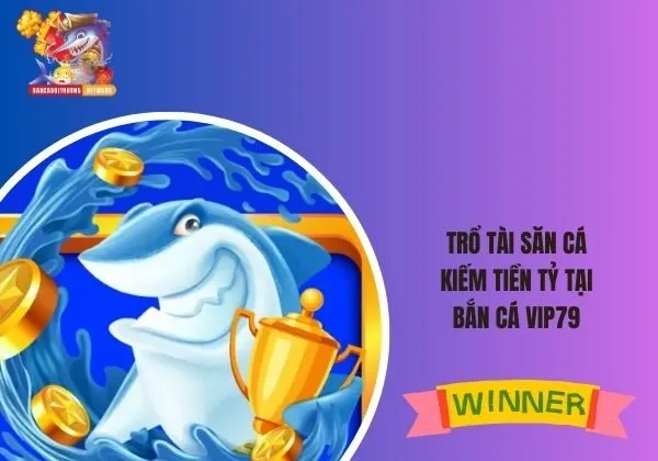 Bắn Cá VIP79
