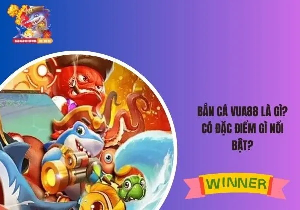 Bắn cá Vua88