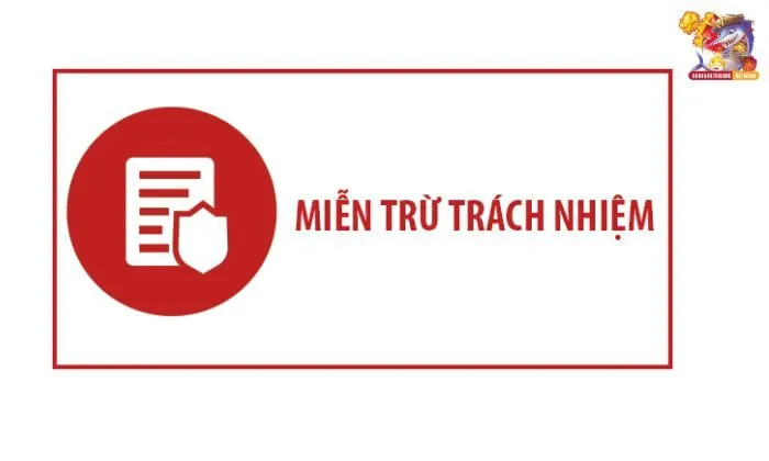 Chính sách miễn trừ trách nhiệm là gì